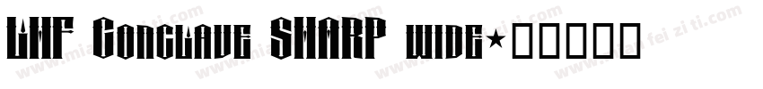 LHF Conclave SHARP wide字体转换